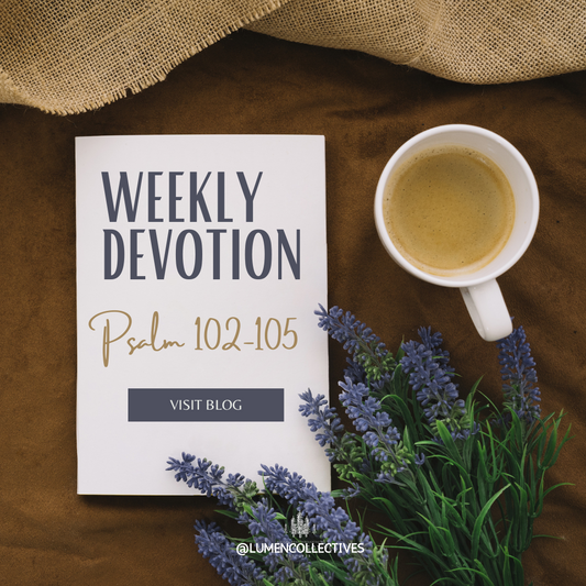 Weekly  Devotion Psalm 102-105