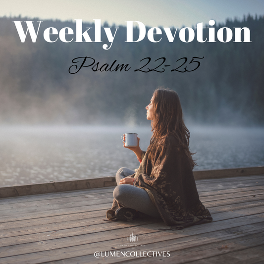 Weekly Devotion ( Psalm 22-25)