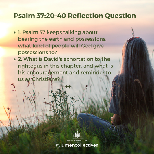 Daily Chapter---Psalm 37:20-40 Reflection Question