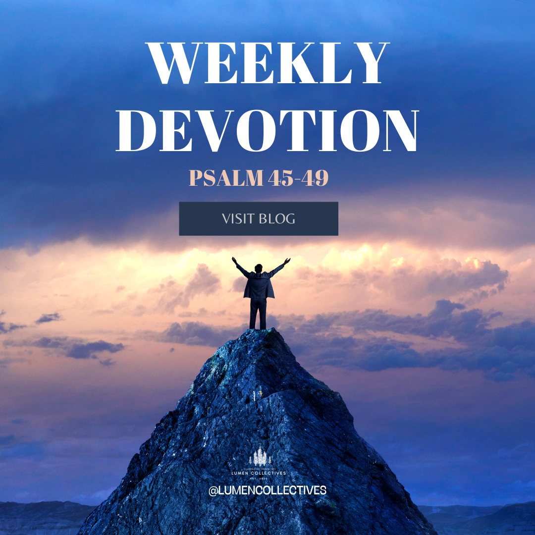 Weekly Devotion ( Psalm 45-49)