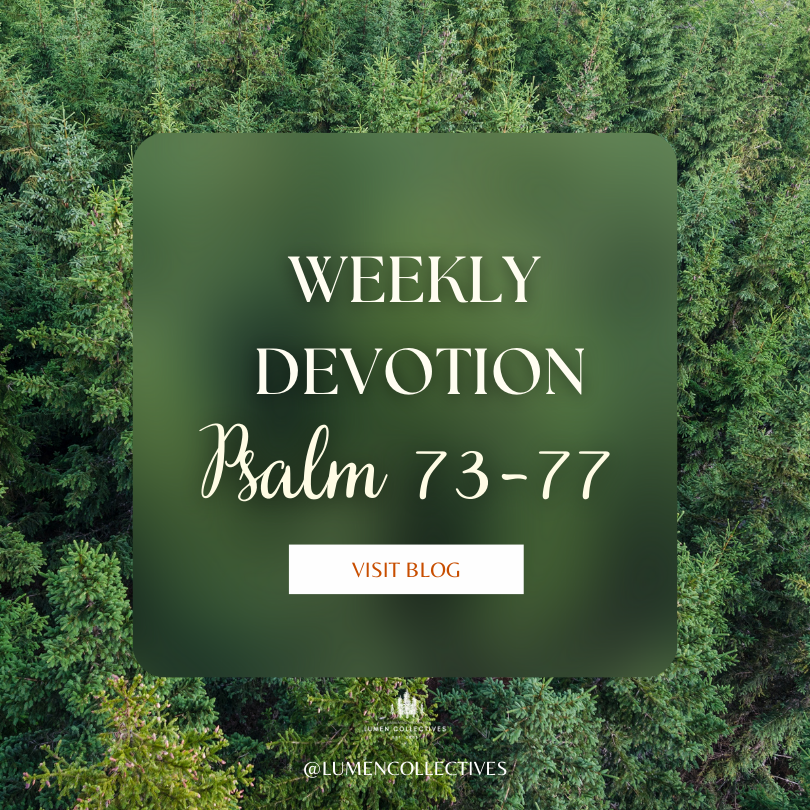 Weekly  Devotion Psalm 73-77