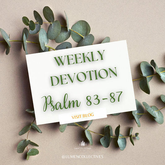 Weekly  Devotion Psalm 83-87