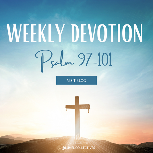 Weekly  Devotion Psalm 97-101