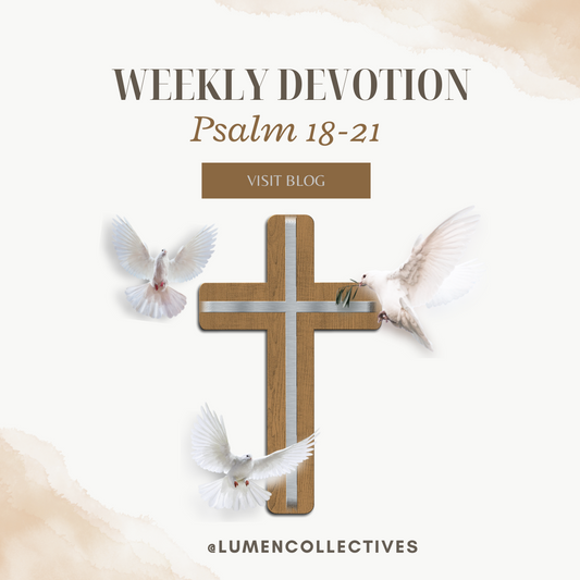 Weekly Devotion ( Psalm 18-21)