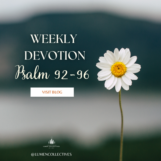 Weekly  Devotion Psalm 92-96